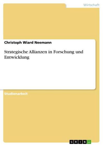 Strategische Allianzen in Forschung und Entwicklung - Christoph Wiard Neemann