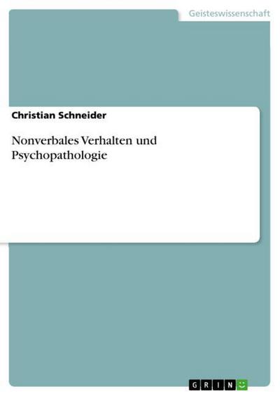 Nonverbales Verhalten und Psychopathologie - Christian Schneider
