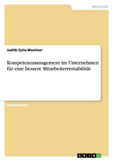 Kompetenzmanagement im Unternehmen für eine bessere Mitarbeiterrentabilität - Judith Zylla-Woellner