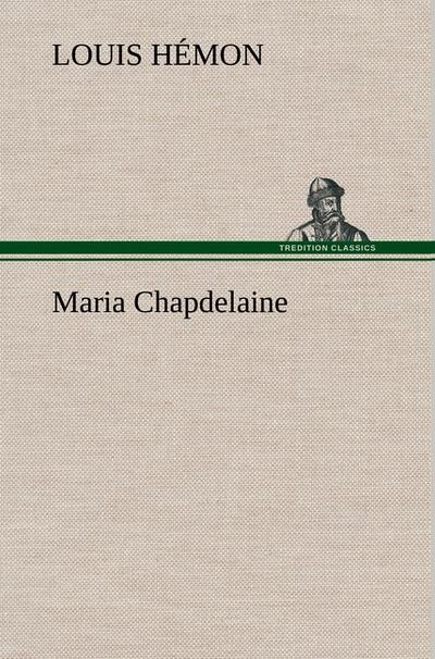 Maria Chapdelaine - Louis Hémon