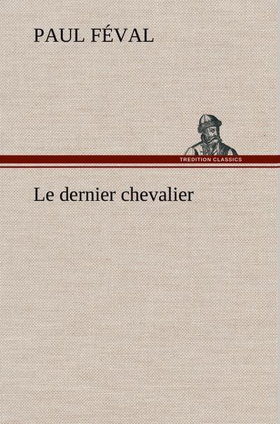 Le dernier chevalier - Paul Féval