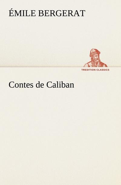 Contes de Caliban - Émile Bergerat