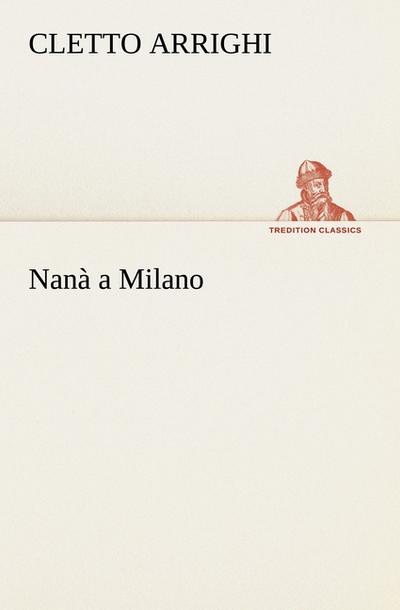 Nanà a Milano - Cletto Arrighi