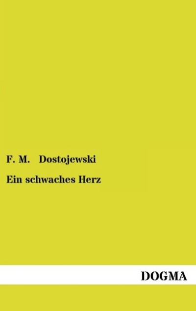 Ein schwaches Herz : Zweisprachige Ausgabe Russisch/Deutsch - F. M. Dostojewski