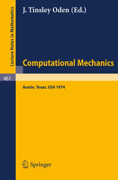 Computational Mechanics : International Conference on Computational Methods in Nonlinear Mechanics, Austin, Texas, 1974 - J. T. Oden