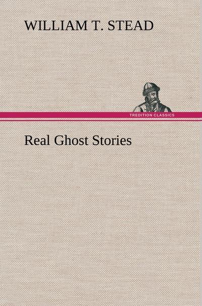 Real Ghost Stories - William T. Stead