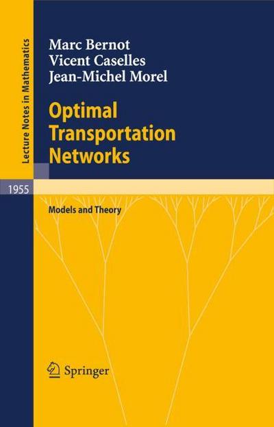 Optimal Transportation Networks : Models and Theory - Marc Bernot