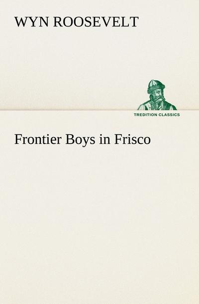 Frontier Boys in Frisco - Wyn Roosevelt