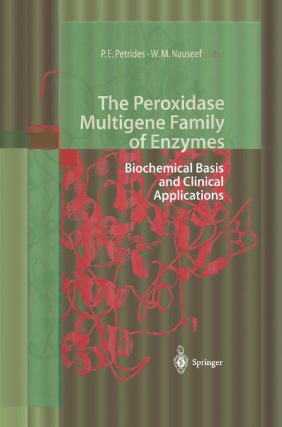 The Peroxidase Multigene Family of Enzymes : Biochemical Basis and Clinical Applications - William M. Nauseef