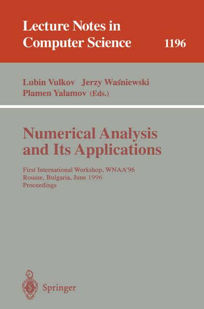 Numerical Analysis and Its Applications : First International Workshop, WNAA'96, Rousse, Bulgaria, June 24-26, 1996 Proceedings - Lubin Vulkov