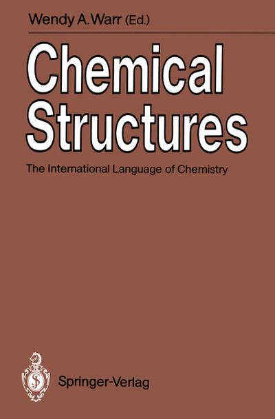 Chemical Structures : The International Language of Chemistry - Wendy A. Warr