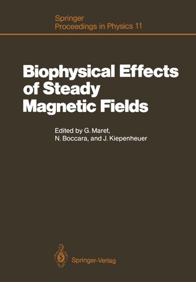 Biophysical Effects of Steady Magnetic Fields : Proceedings of the Workshop, Les Houches, France February 26-March 5, 1986 - Georg Maret