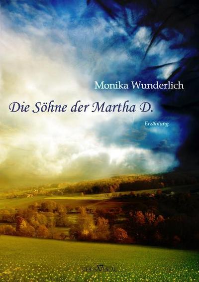 Die Söhne der Martha D. - Monika Wunderlich