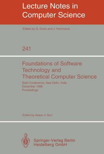 Foundations of Software Technology and Theoretical Computer Science : Sixth Conference, New Delhi, India, December 18-20, 1986. Proceedings - Kesav V. Nori