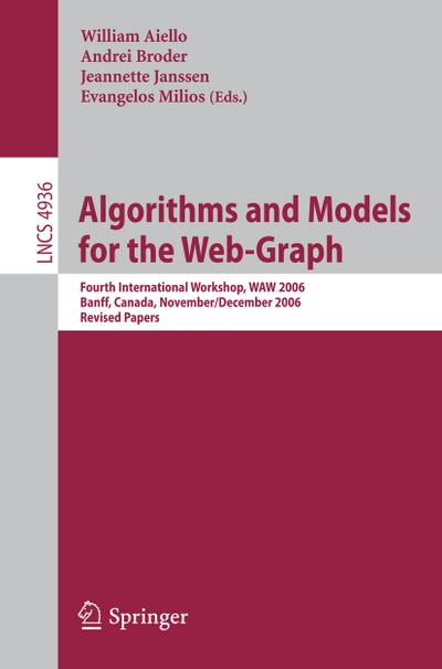 Algorithms and Models for the Web-Graph : Fourth International Workshop, WAW 2006, Banff, Canada, November 30 - December 1, 2006, Revised Papers - William Aiello