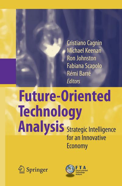 Future-Oriented Technology Analysis : Strategic Intelligence for an Innovative Economy - Cristiano Cagnin