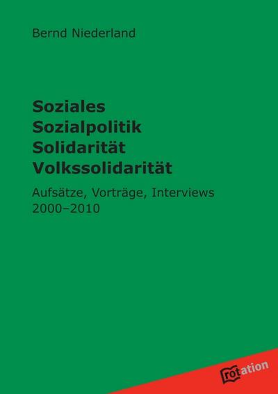 Soziales Sozialpolitik Solidarität Volkssolidarität : Vorträge, Aufsätze, Interviews 2000 - 2010 - Bernd Niederland
