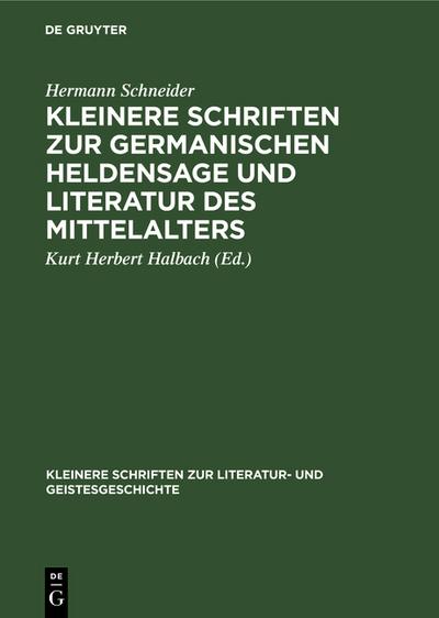 Kleinere Schriften zur germanischen Heldensage und Literatur des Mittelalters - Hermann Schneider