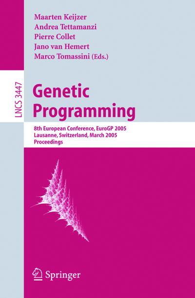 Genetic Programming : 8th European Conference, EuroGP 2005, Lausanne, Switzerland, March 30-April 1, 2005, Proceedings - Maarten Keijzer