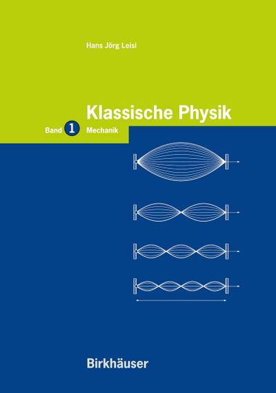 Klassische Physik : Band 1: Mechanik - Hans J. Leisi