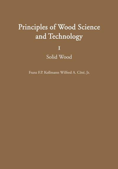 Principles of Wood Science and Technology : I Solid Wood - Franz F. P. Kollmann