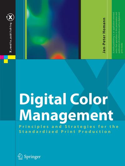 Digital Color Management : Principles and Strategies for the Standardized Print Production - Jan-Peter Homann