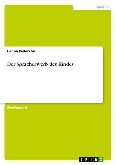 Der Spracherwerb des Kindes - Hanna Fedorkov