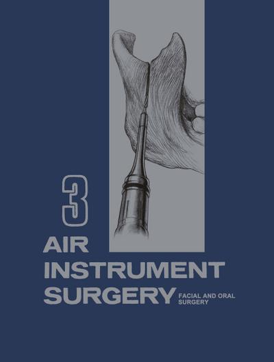 Air Instrument Surgery : Vol. 3: Facial, Oral and Reconstructive Surgery - Ted Bloodhart