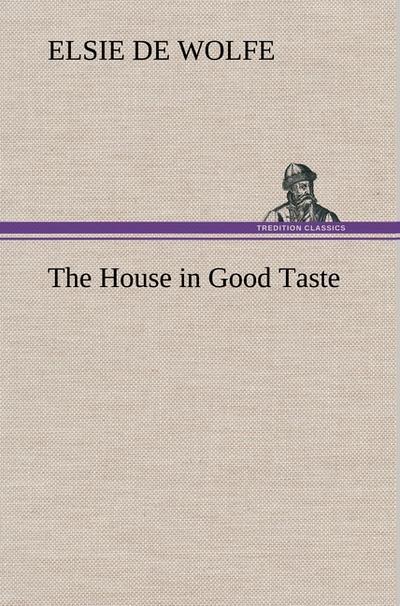 The House in Good Taste - Elsie De Wolfe
