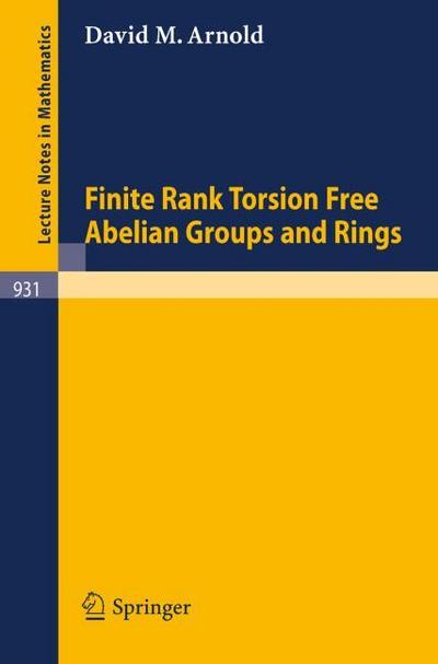 Finite Rank Torsion Free Abelian Groups and Rings - D. M. Arnold