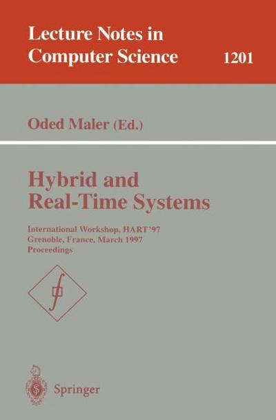 Hybrid and Real-Time Systems : International Workshop, HART'97, Grenoble, France, March 26-28, 1997, Proceedings - Oded Maler