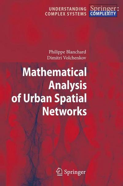 Mathematical Analysis of Urban Spatial Networks - Dimitri Volchenkov