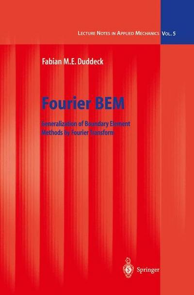 Fourier BEM : Generalization of Boundary Element Methods by Fourier Transform - Fabian M. E. Duddeck