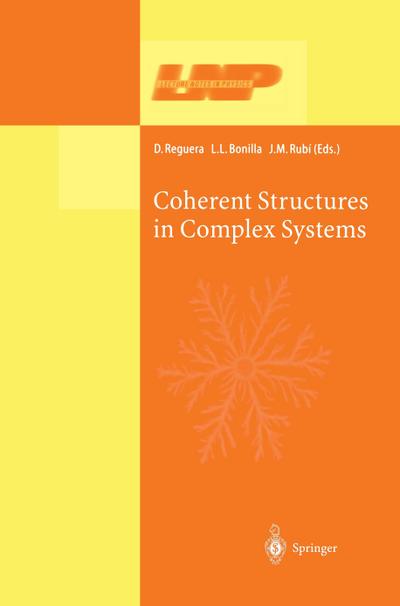 Coherent Structures in Complex Systems : Selected Papers of the XVII Sitges Conference on Statistical Mechanics Held at Sitges, Barcelona, Spain, 5¿9 June 2000. Preliminary Version - D. Reguera