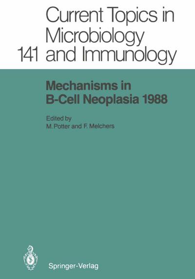 Mechanisms in B-Cell Neoplasia 1988 : Workshop at the National Cancer Institute, National Institutes of Health, Bethesda, MD, USA, March 23¿25, 1988 - Fritz Melchers