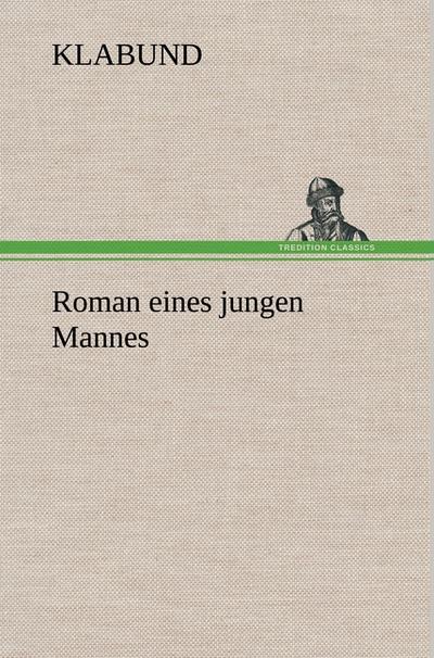 Roman eines jungen Mannes - Klabund