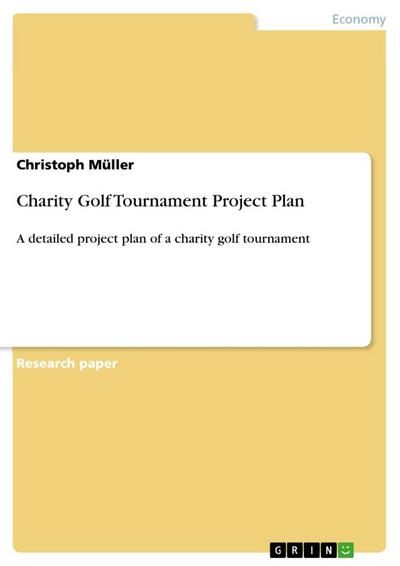 Charity Golf Tournament Project Plan : A detailed project plan of a charity golf tournament - Christoph Müller