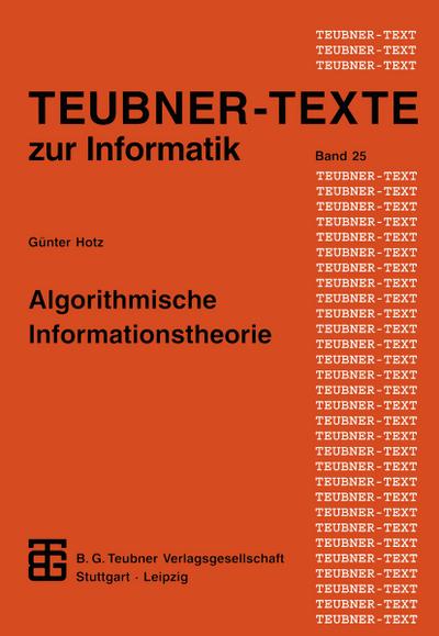 Algorithmische Informationstheorie : Statistische Informationstheorie und Anwendungen auf algorithmische Fragestellungen - Günther Hotz