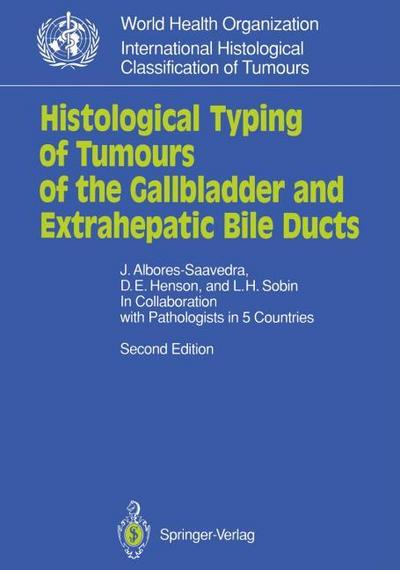 Histological Typing of Tumours of the Gallbladder and Extrahepatic Bile Ducts - Jorge Albores-Saavedra