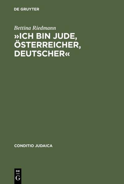 Ich bin Jude, Österreicher, Deutscher« : Judentum in Arthur Schnitzlers Tagebüchern und Briefen - Bettina Riedmann
