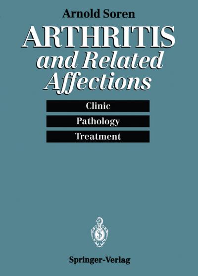 Arthritis and Related Affections : Clinic, Pathology, and Treatment - Arnold Soren