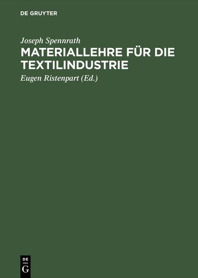 Materiallehre für die Textilindustrie : Rohstoffe, Herstellung u. Untersuchung der Gespinste - Joseph Spennrath