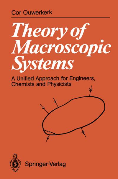 Theory of Macroscopic Systems : A Unified Approach for Engineers, Chemists and Physicists - Cor Ouwerkerk