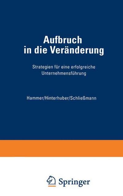 Aufbruch in die Veränderung : Strategien für eine erfolgreiche Unternehmensführung - Richard M. Hammer