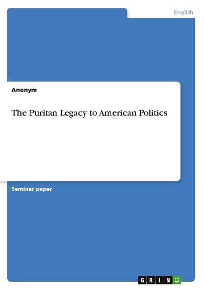 The Puritan Legacy to American Politics - Anonym