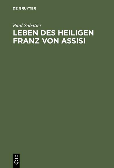 Leben des Heiligen Franz von Assisi : Neue Ausgabe vermehrt durch