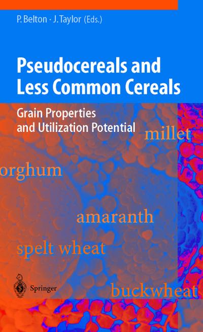 Pseudocereals and Less Common Cereals : Grain Properties and Utilization Potential - John R. N. Taylor