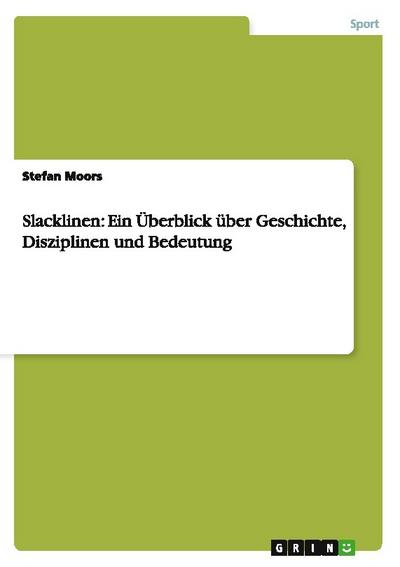 Slacklinen: Ein Überblick über Geschichte, Disziplinen und Bedeutung - Stefan Moors