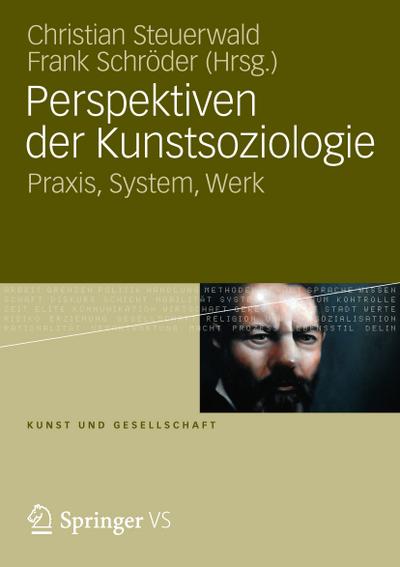 Perspektiven der Kunstsoziologie : Praxis, System, Werk - Frank Schröder