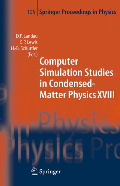 Computer Simulation Studies in Condensed-Matter Physics XVIII : Proceedings of the Eighteenth Workshop, Athens, GA, USA, March 7-11, 2005 - David P. Landau